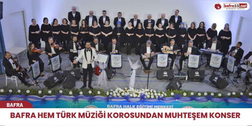 Bafra HEM Türk Müziği Korosundan Muhteşem Konser 