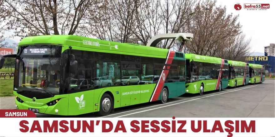 Samsun’da sessiz ulaşım