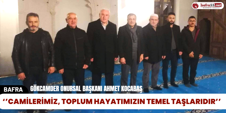 Camilerimiz, Toplum Hayatımızın Temel Taşlarıdır