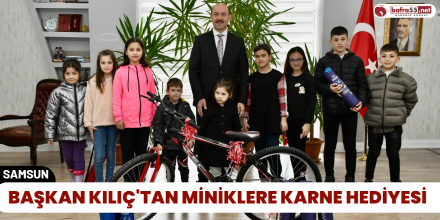 Başkan Kılıç'tan Miniklere Karne Hediyesi