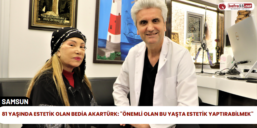 81 Yaşında Estetik Olan Bedia Akartürk: "Önemli Olan Bu Yaşta Estetik Yaptırabilmek"