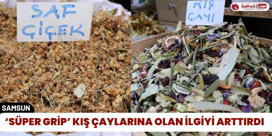 ‘Süper Grip’ Kış Çaylarına Olan İlgiyi Arttırdı