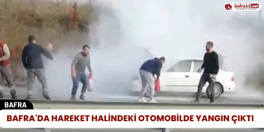 Bafra'da Hareket Halindeki Otomobilde Yangın Çıktı