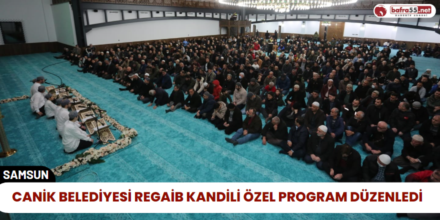 Canik Belediyesi Regaib Kandili Özel Program Düzenledi