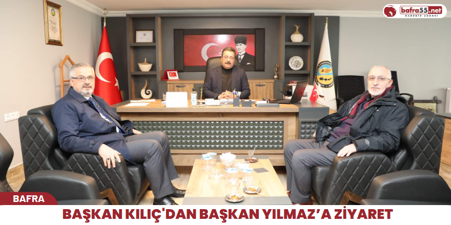 Başkan Kılıç'dan Başkan Yılmaz’a Ziyaret