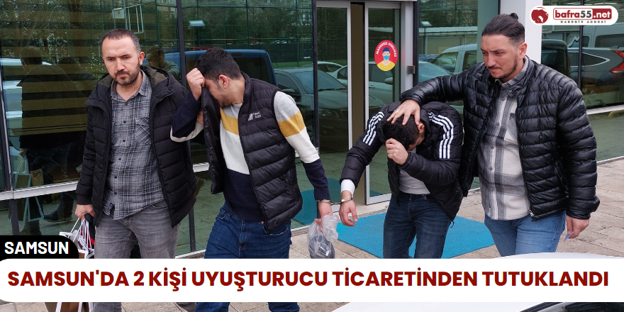 Samsun'da 2 Kişi Uyuşturucu Ticaretinden Tutuklandı