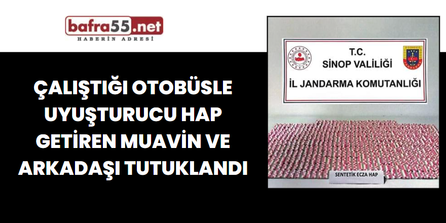 Çalıştığı Otobüsle Uyuşturucu Hap Getiren Muavin ve Arkadaşı Tutuklandı