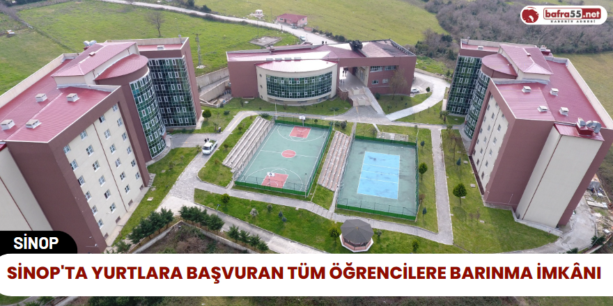 Sinop'ta Yurtlara Başvuran Tüm Öğrencilere Barınma İmkânı