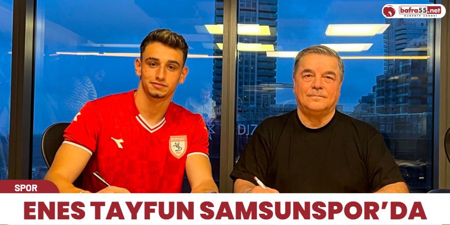 Enes Tayfun Samsunspor’da