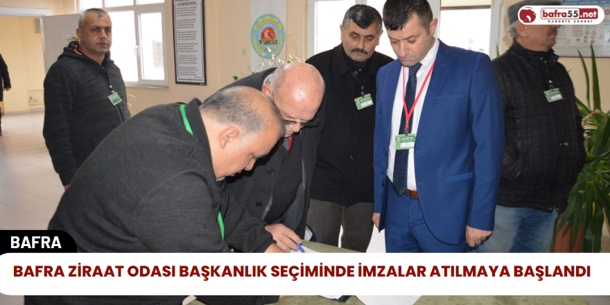 Bafra Ziraat Odası Başkanlık Seçiminde İmzalar Atılmaya Başlandı