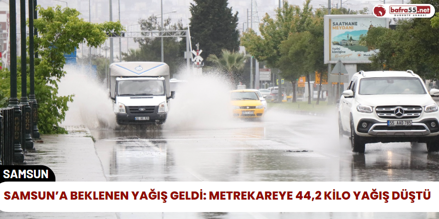 Samsun’a Beklenen Yağış Geldi: Metrekareye 44,2 Kilo Yağış Düştü