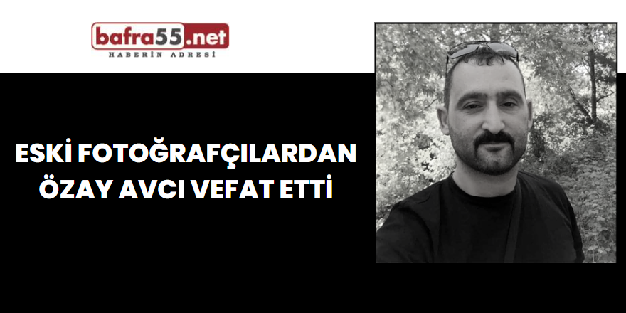 Eski Fotoğrafçılardan Özay Avcı Vefat Etti