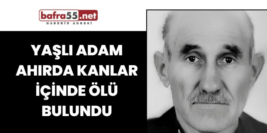 Yaşlı Adam Ahırda Kanlar İçinde Ölü Bulundu