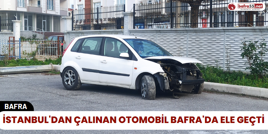 İstanbul'dan Çalınan Otomobil Bafra'da Ele Geçti