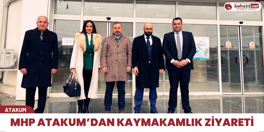 MHP Atakum'dan Kaymakamlık Ziyareti