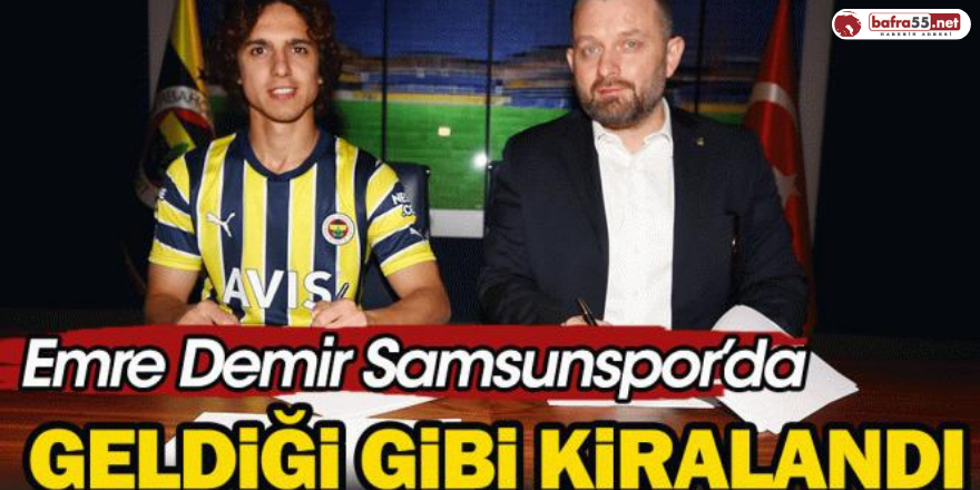 Fenerbahçe'nin yeni oyuncusu Emre Demir, Samsunspor'da.