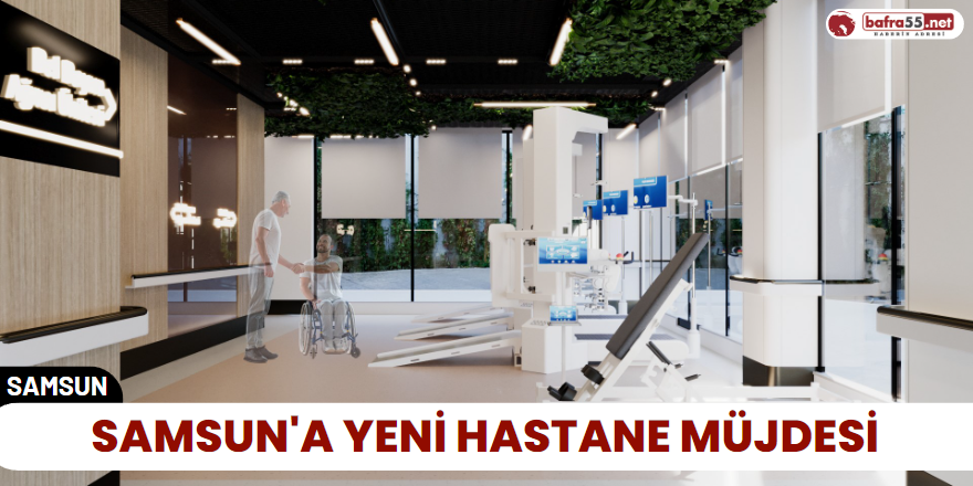 Samsun'a Yeni Hastane Müjdesi