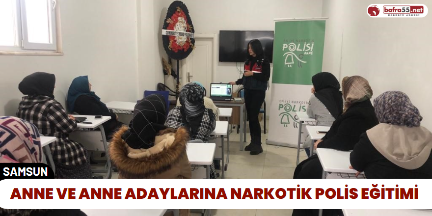 Anne ve Anne Adaylarına Narkotik Polis Eğitimi