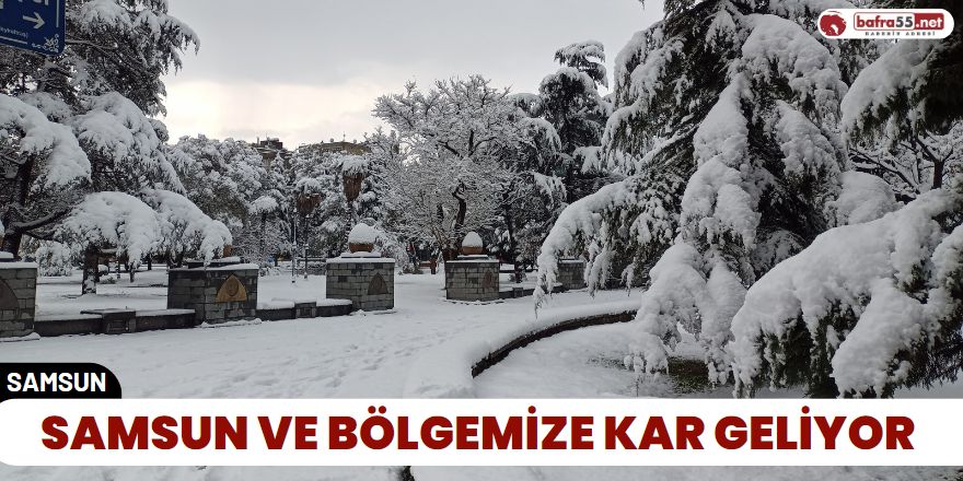 Samsun ve Bölgemize Kar Geliyor