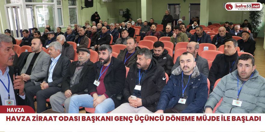 Havza Ziraat Odası Başkanı Genç üçüncü döneme müjde ile başladı