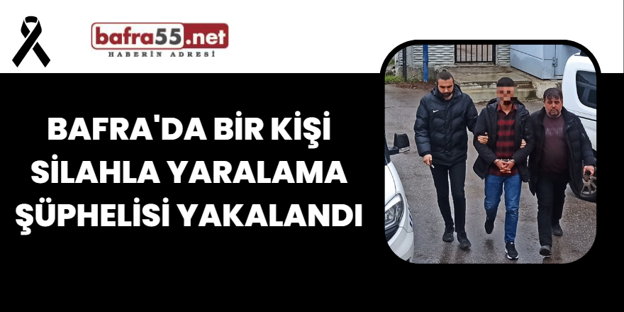 Bafra'da Bir Kişi Silahla Yaralama Şüphelisi Yakalandı