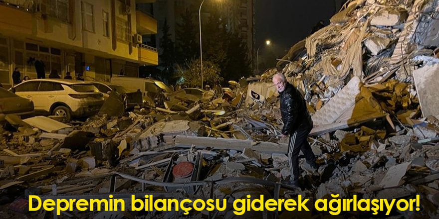 Deprem bölgesinde bilanço giderek ağırlaşıyor