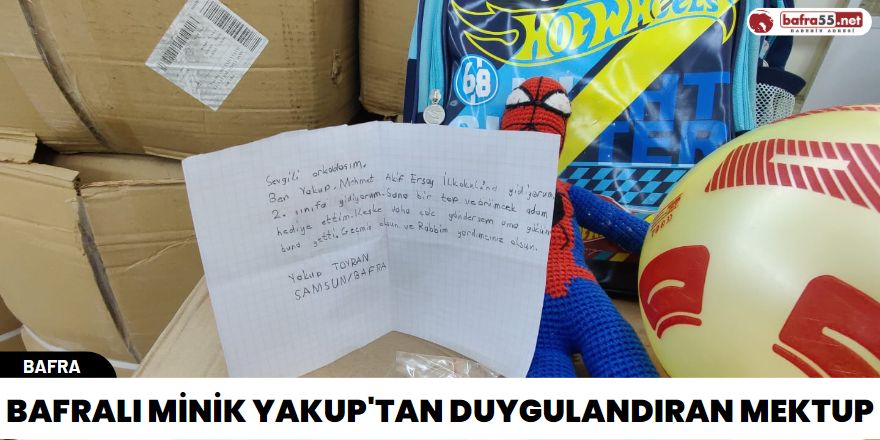 Bafralı minik Yakup'tan duygulandıran mektup