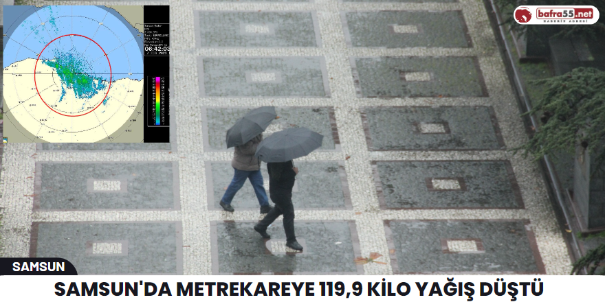 Samsun'da metrekareye 119,9 kilo yağış düştü