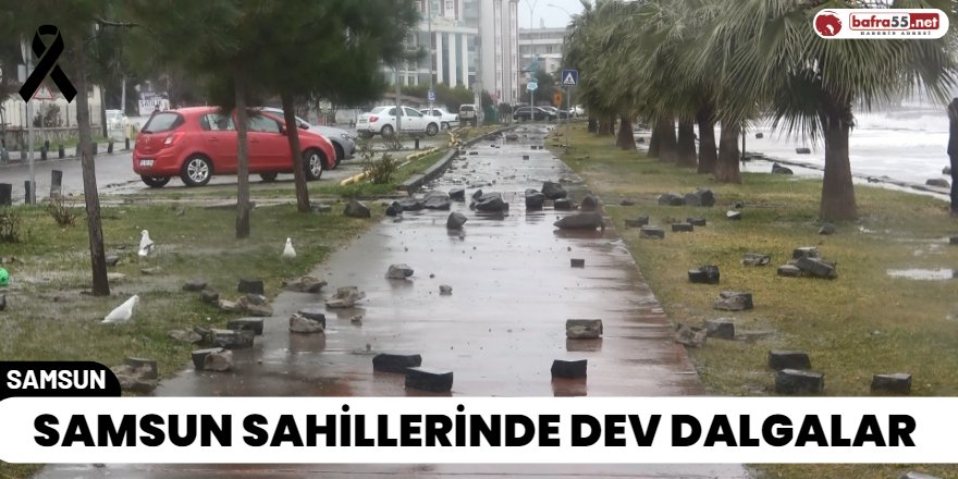 Samsun Sahillerinde Dev Dalgalar