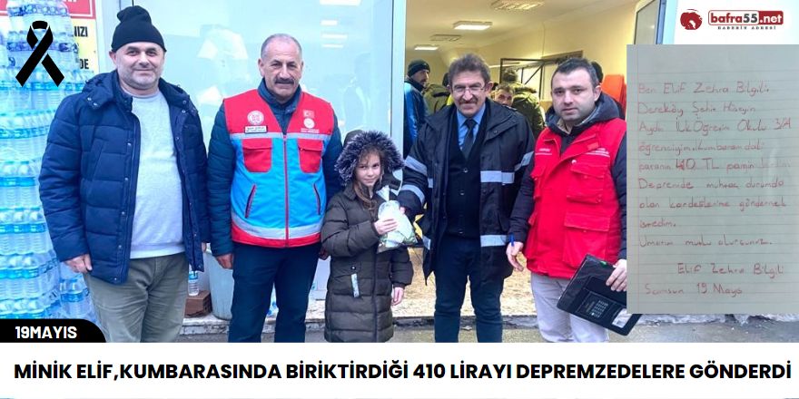 19 Mayıs'da Minik Elif,kumbarasında biriktirdiği 410 lirayı depremzedelere gönderdi