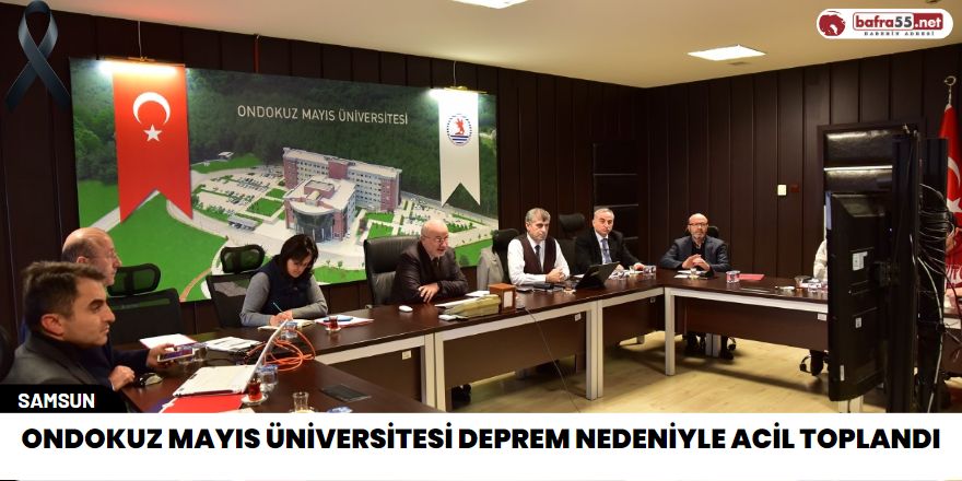 Ondokuz Mayıs Üniversitesi Deprem Nedeniyle Acil Toplandı