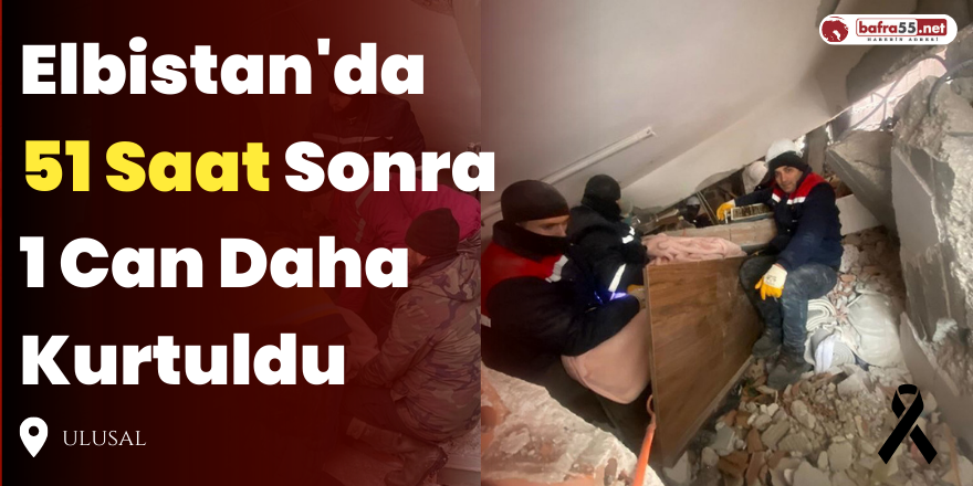 Elbistan'da 51 Saat Sonra 1 Can Daha Kurtuldu