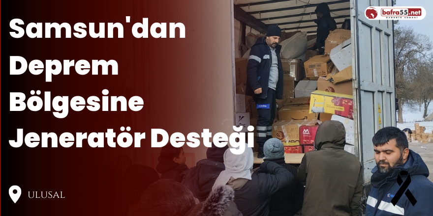 Samsun'dan  Deprem Bölgesine Jeneratör Desteği