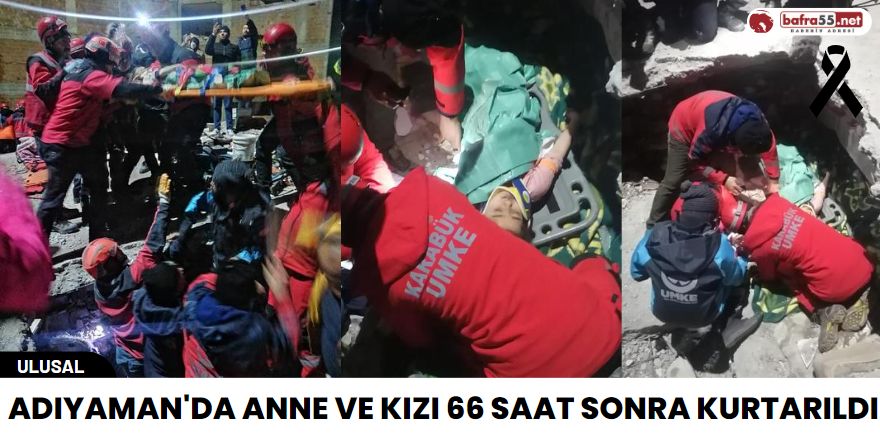 Adıyaman'daAnne ve Kızı 66 Saat Sonra Kurtarıldı