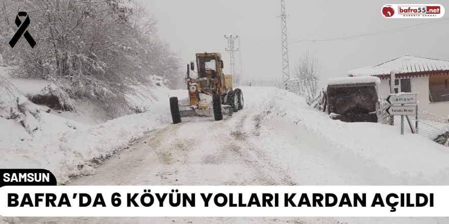 Bafra’da 6 Köyün Yolları Kardan Açıldı