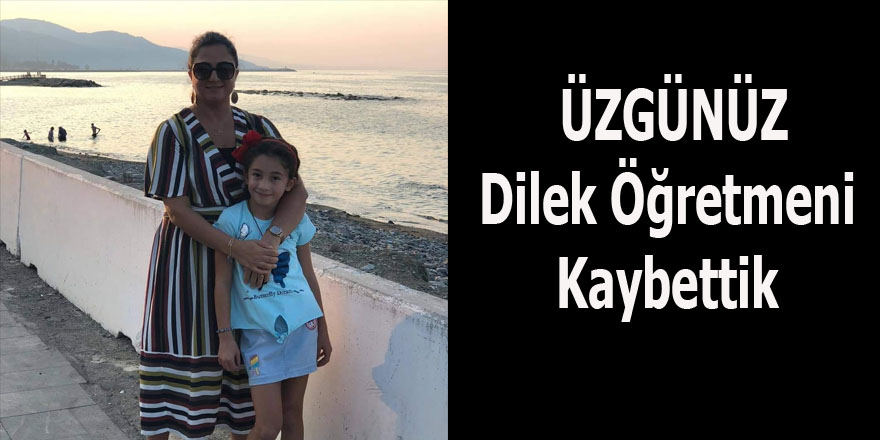 Dilek Öğretmeni Kaybettik