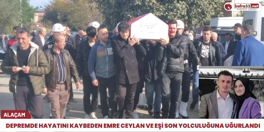 Depremde Hayatını Kaybeden Emre Ceylan ve eşi son yolculuğuna uğurlandı