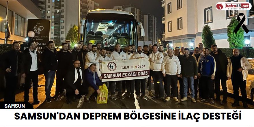 Samsun'dan Deprem bölgesine ilaç desteği