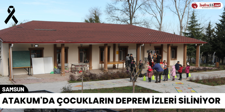 Atakum'da Çocukların Deprem İzleri Siliniyor