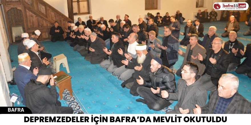 Depremzedeler için Bafra’da Mevlit okutuldu