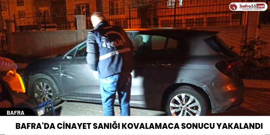 Bafra'da Cinayet Sanığı Kovalamaca Sonucu Yakalandı