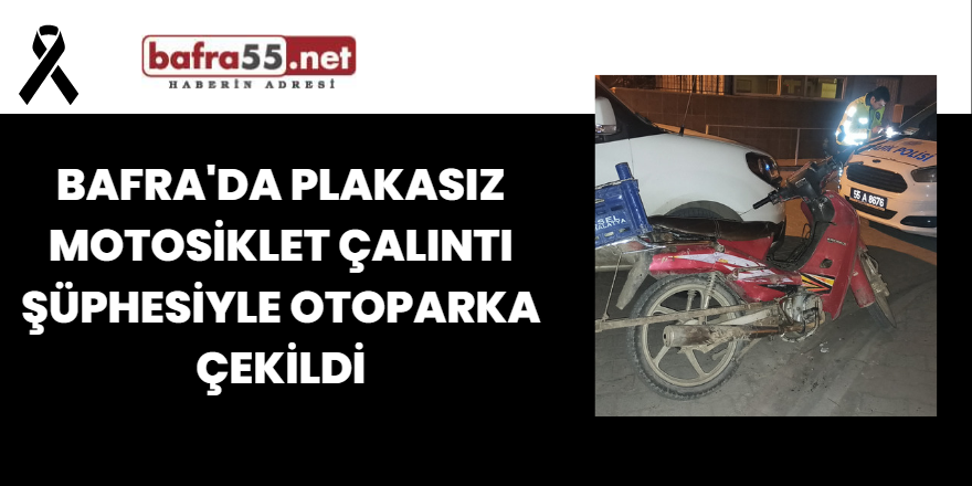 Bafra'da Plakasız Motosiklet Çalıntı Şüphesiyle Otoparka Çekildi