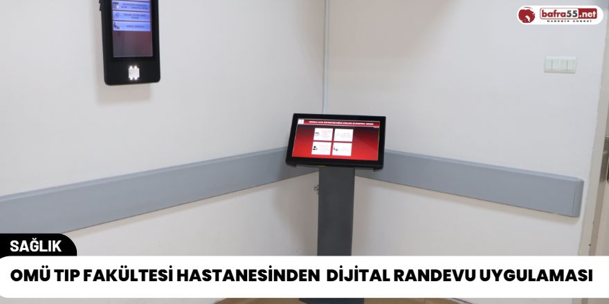 OMÜ Tıp Fakültesi Hastanesinden Dijital Randevu Uygulaması