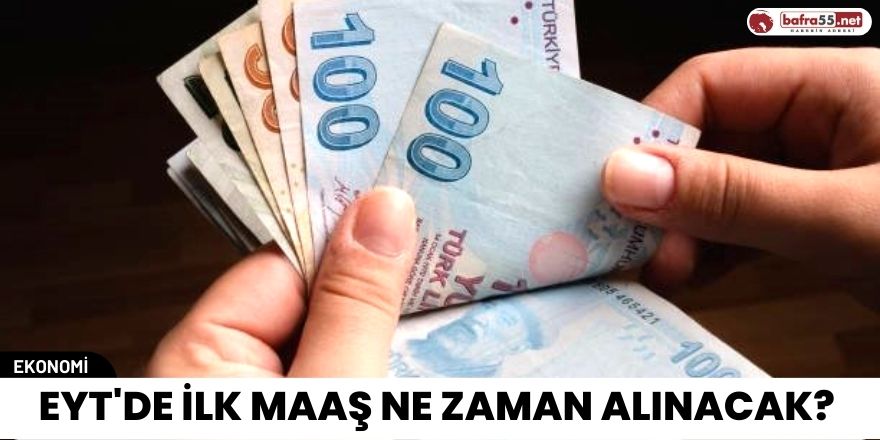 EYT'de İlk Maaş Ne Zaman Alınacak