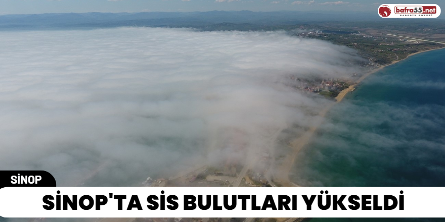 Sinop'ta Sis Bulutları Yükseldi