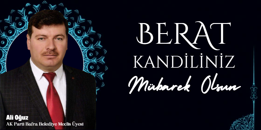 Ak Parti Meclis Üyesi Ali Oğuz Berat Kandili Mesajı