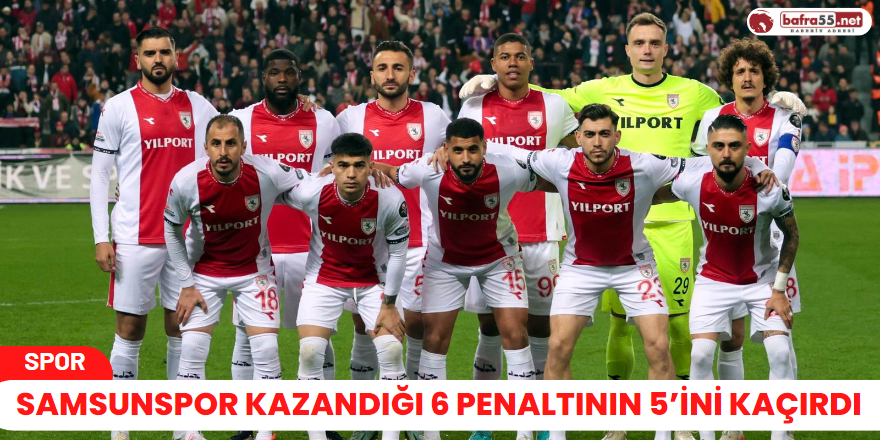 Samsunspor Kazandığı 6 Penaltının 5’ini Kaçırdı