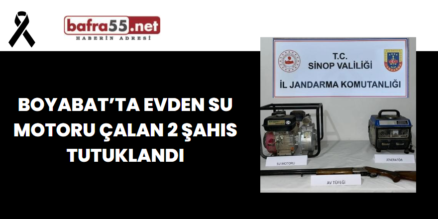 Boyabat’ta Evden Su Motoru Çalan 2 Şahıs Tutuklandı