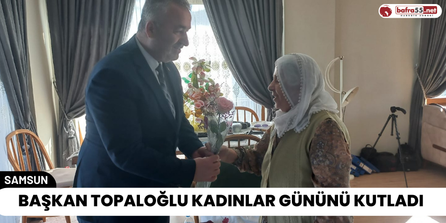 Başkan Topaloğlu Kadınlar Gününü Kutladı