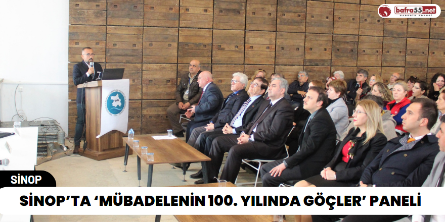 Sinop’ta ‘Mübadelenin 100. Yılında Göçler’ Paneli